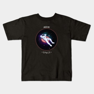 I Need My Space Kids T-Shirt